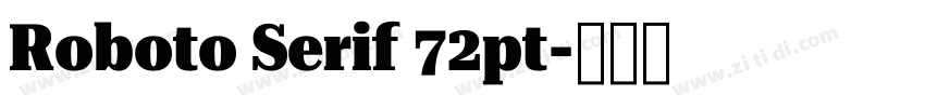 Roboto Serif 72pt字体转换